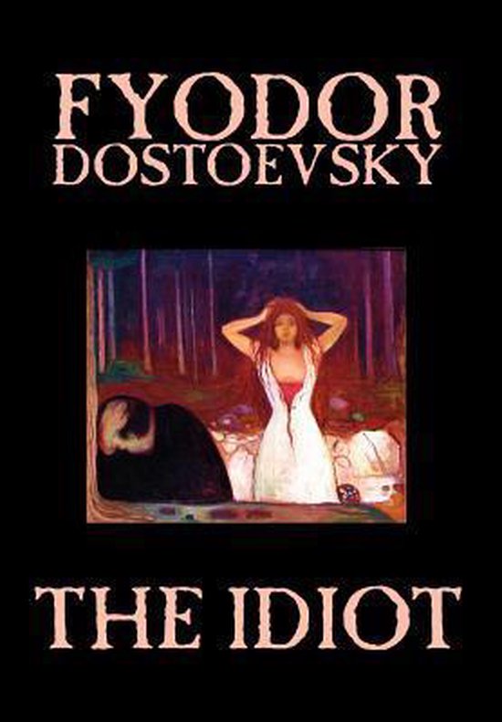 The Idiot by Fyodor Mikhailovich Dostoevsky, Fiction, Classi ... - cover