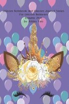 Unicorn Notebook And Unicorn Journal Series For Unicorn Believers Volume 20.0 by Ashley Yeo