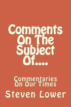 Comments on the Subject Of....