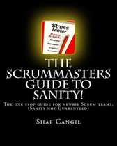 The Scrummasters Guide to Sanity!