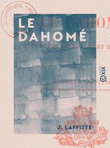 Le Dahomé - Souvenirs de voyage et de mission