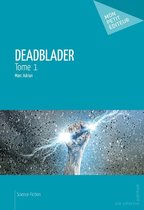 Deadblader - Tome 1