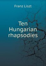 Ten Hungarian rhapsodies