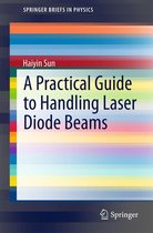 SpringerBriefs in Physics - A Practical Guide to Handling Laser Diode Beams