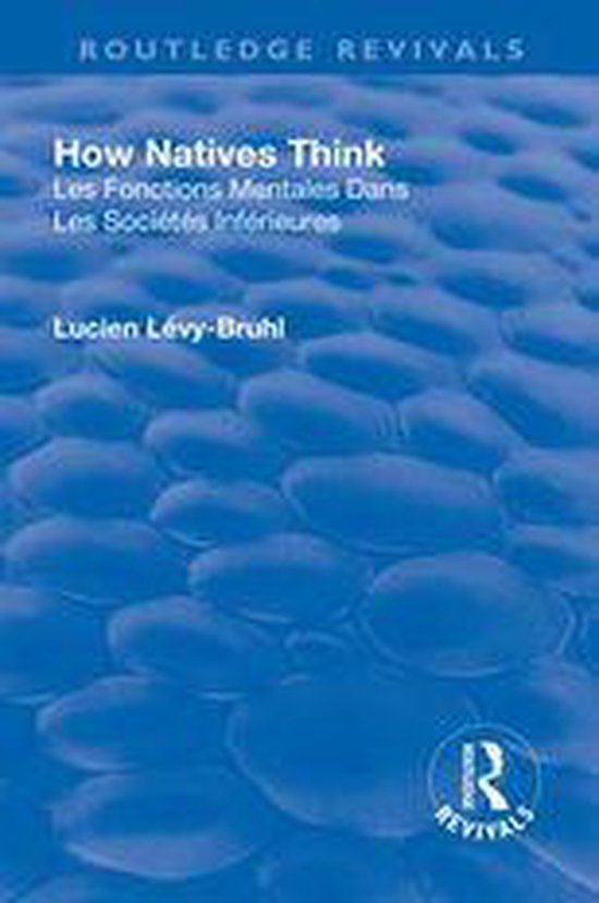Routledge Revivals - Revival: How Natives Think (1926)