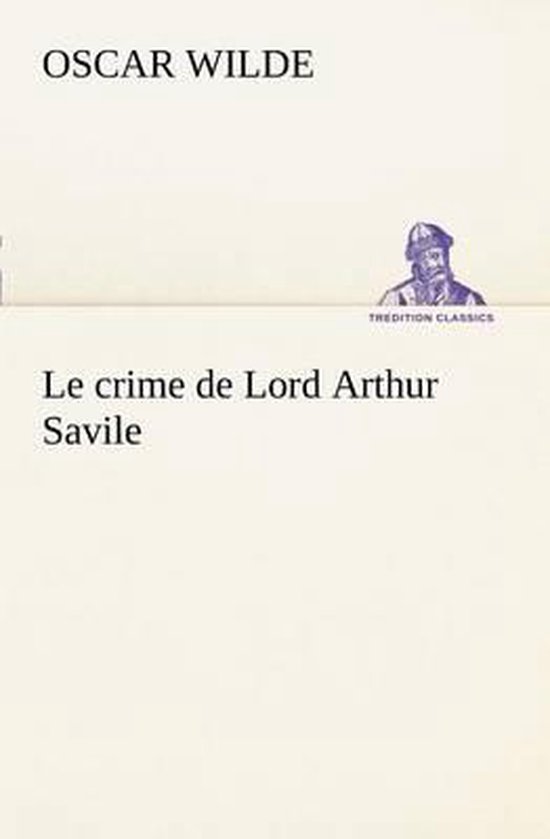 Le crime de Lord Arthur Savile, Oscar Wilde 9783849127398 Boeken