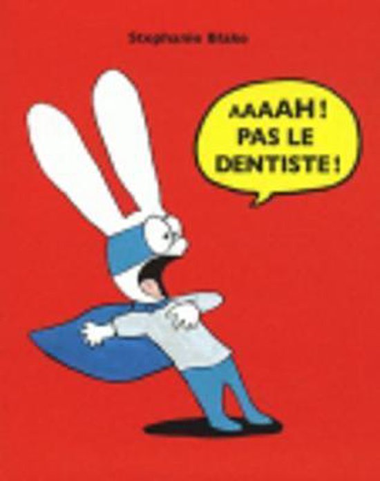 Un lapin en masque et cape crie "AAAH! PAS LE DENTISTE!". 