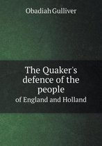 The Quaker's defence of the people of England and Holland