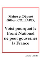 Maître et député Gilbert collard, voici pourquoi le front national ne peut gouverner la France