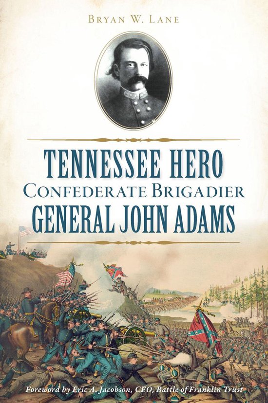 Civil War Series - Tennessee Hero Confederate Brigadier General John Adams