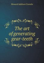 The art of generating gear-teeth