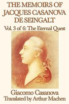The Memoirs of Jacques Casanova de Seingalt Volume 3: The Eternal Quest