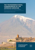 Palgrave Studies in the History of Genocide - The Transgenerational Consequences of the Armenian Genocide