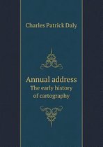 Annual Address the Early History of Cartography