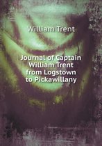 Journal of Captain William Trent from Logstown to Pickawillany