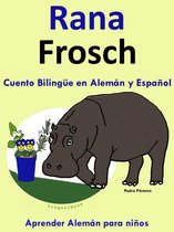 Aprender Alemán para niños 1 - Cuento Bilingüe en Español y Alemán: Rana - Frosch - Colección Aprender Alemán