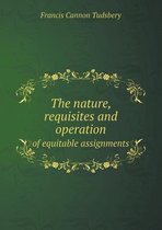 The Nature, Requisites and Operation of Equitable Assignments