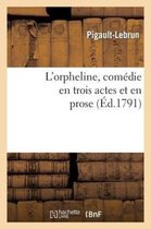 L'Orpheline, Comedie En Trois Actes Et En Prose