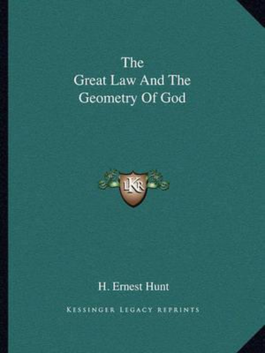The Great Law And The Geometry Of God van Ernest H Hunt