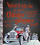 Wees blij dat je geen Chicago gangster bent