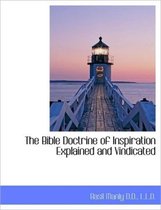 The Bible Doctrine of Inspiration Explained and Vindicated