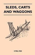 Sleds, Carts and Waggons
