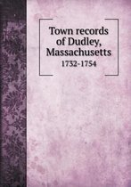 Town records of Dudley, Massachusetts 1732-1754