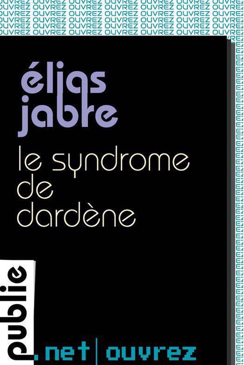 Ouvrez... - Le syndrome de Dardène - Elias Jabre