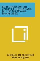 Reflections on the Causes of the Rise and Fall of the Roman Empire (1825)