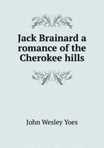 Jack Brainard a romance of the Cherokee hills