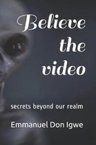 Believe the Video