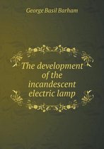 The development of the incandescent electric lamp