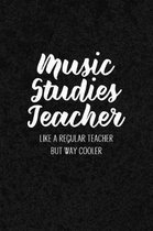 Music Studies Teacher Like a Regular Teacher But Way Cooler