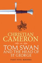 Tom Swan and the Head of St George 5 - Tom Swan and the Head of St George Part Five: Rhodes