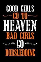 Good Girls Go to Heaven Bad Girls Go Bobsledding