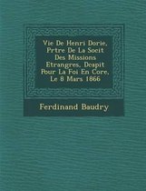 Vie de Henri Dorie, PR Tre de La Soci T Des Missions Etrang Res, D Capit Pour La Foi En Cor E, Le 8 Mars 1866