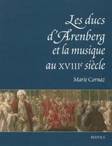 Les Ducs D'arenberg Et La Musique Au Xviiie Siècle