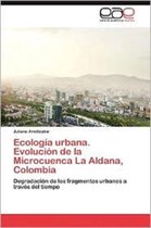 Ecologia Urbana. Evolucion de La Microcuenca La Aldana, Colombia