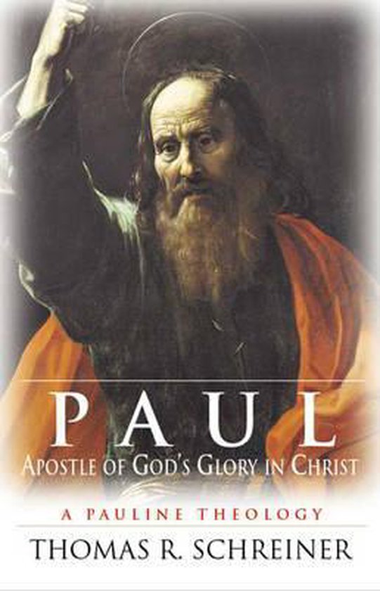 Paul, Apostle Of God's Glory In Christ, Dr Thomas R Schreiner