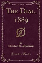 The Dial, 1889 (Classic Reprint)