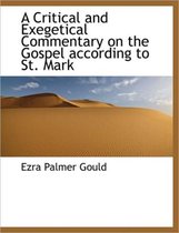 A Critical and Exegetical Commentary on the Gospel According to St. Mark
