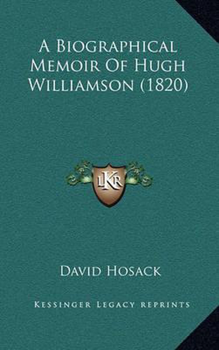 A Biographical Memoir Of Hugh Williamson (1820) van David Hosack