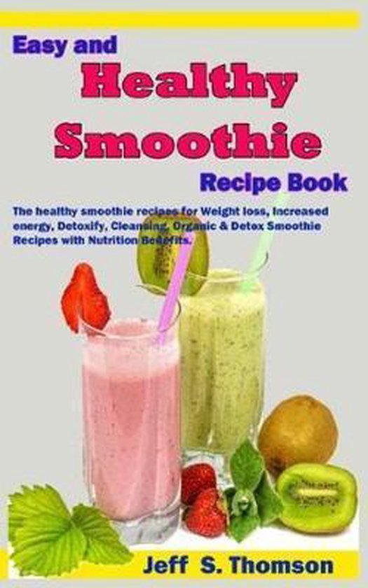Easy and Healthy Smoothie Recipe Book - cover