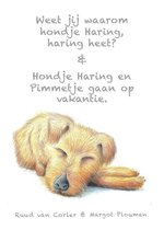 Weet jij waarom hondje Haring, haring heet? & Hondje Haring en Pimmetje gaan op vakantie.
