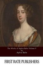 The Works of Aphra Behn Volume V