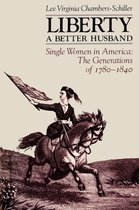 Liberty A Better Husband - Single Women in America: The Generations of 1780-1840