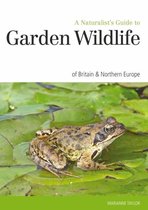 Naturalist's Guide to the Garden Wildlife of Britain & Europe