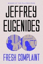 Eugenides, J: Fresh Complaint