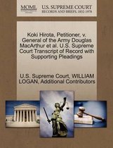 Koki Hirota, Petitioner, V. General of the Army Douglas MacArthur et al. U.S. Supreme Court Transcript of Record with Supporting Pleadings