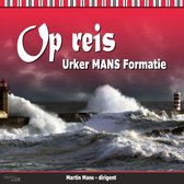 Op Reis // Urker MANS Formatie // 19 tracks 2018 release